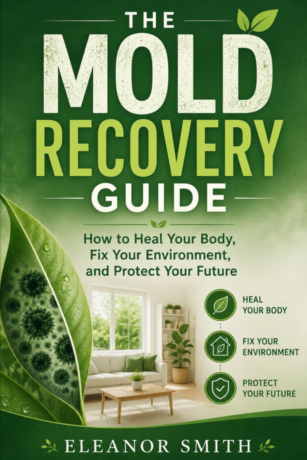 The Mold Recovery Guide: How to Heal Your Body, Fix Your Environment, and Protect Your Future