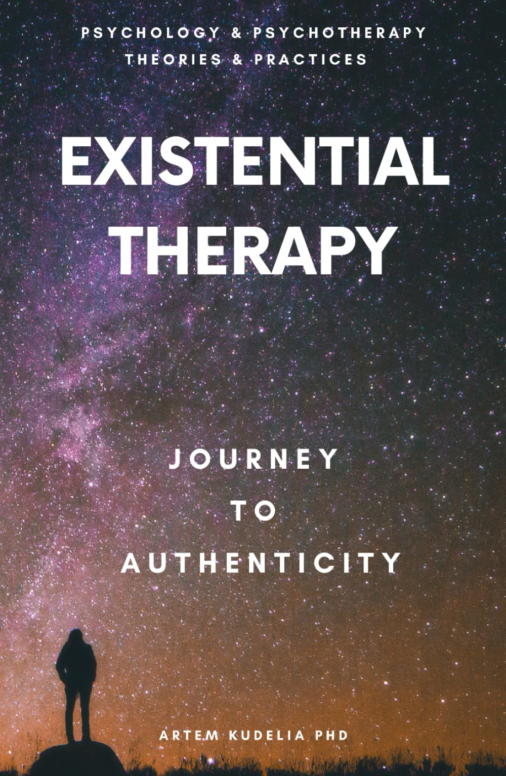 Existential Therapy: Journey to Authenticity (Psychology and Psychotherapy: Theories and Practices)