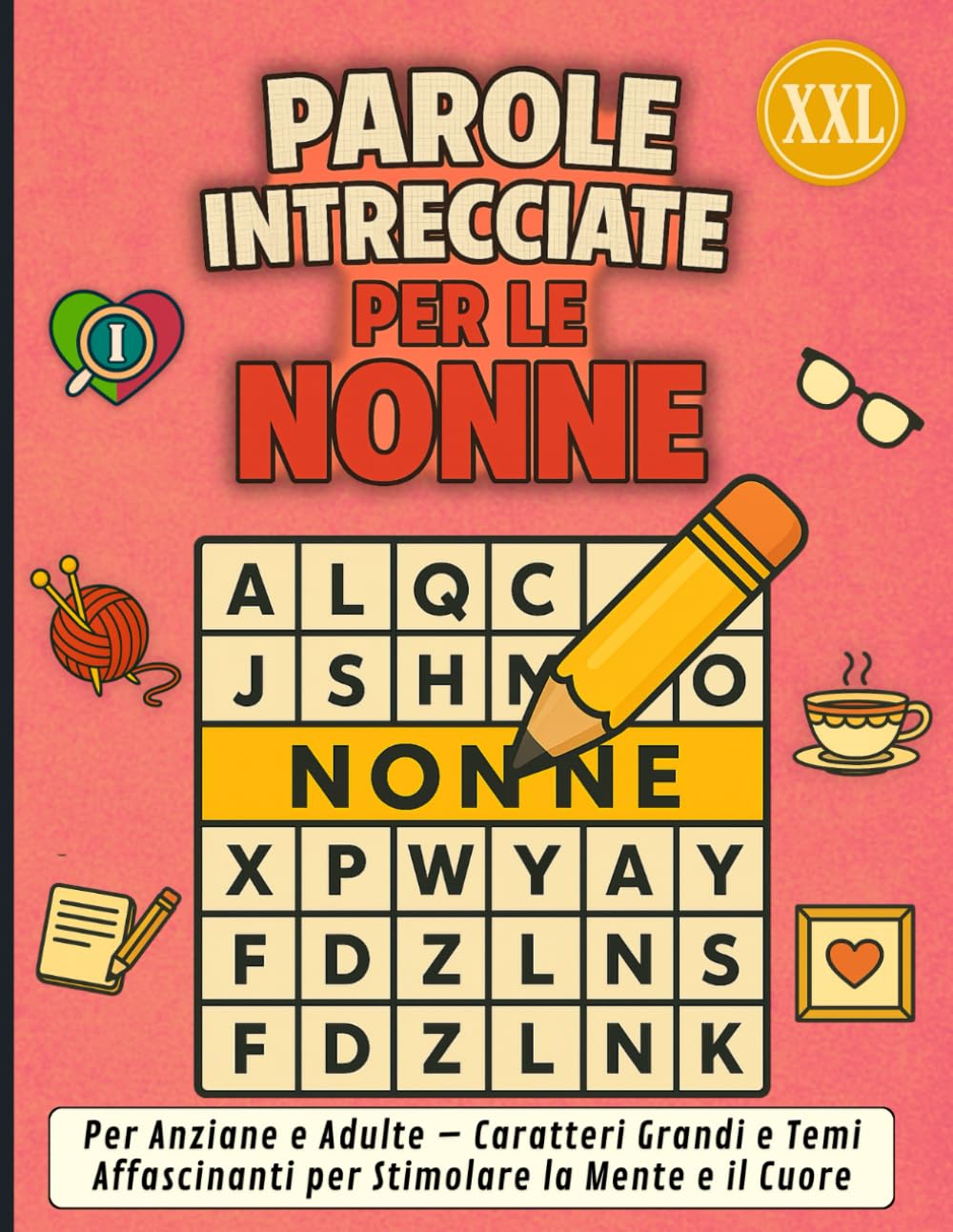 Parole Intrecciate per le Nonne XXL: Per Anziane e Adulte – Caratteri Grandi e Temi Affascinanti per Stimolare la Mente e il Cuore