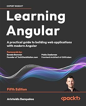 Learning Angular:A practical guide to building web applications with modern Angular