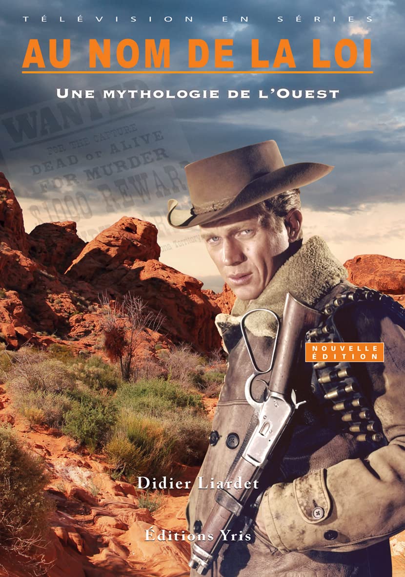 Au nom de la loi: Une mythologie de l'Ouest