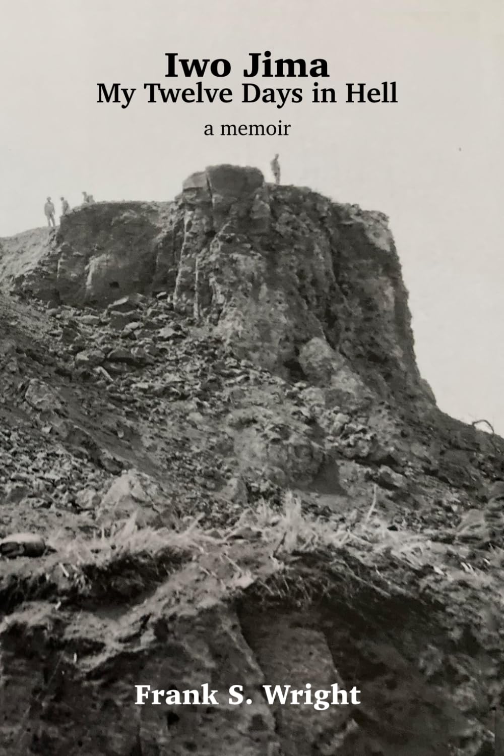 Iwo Jima: My Twelve Days in Hell - A Memoir