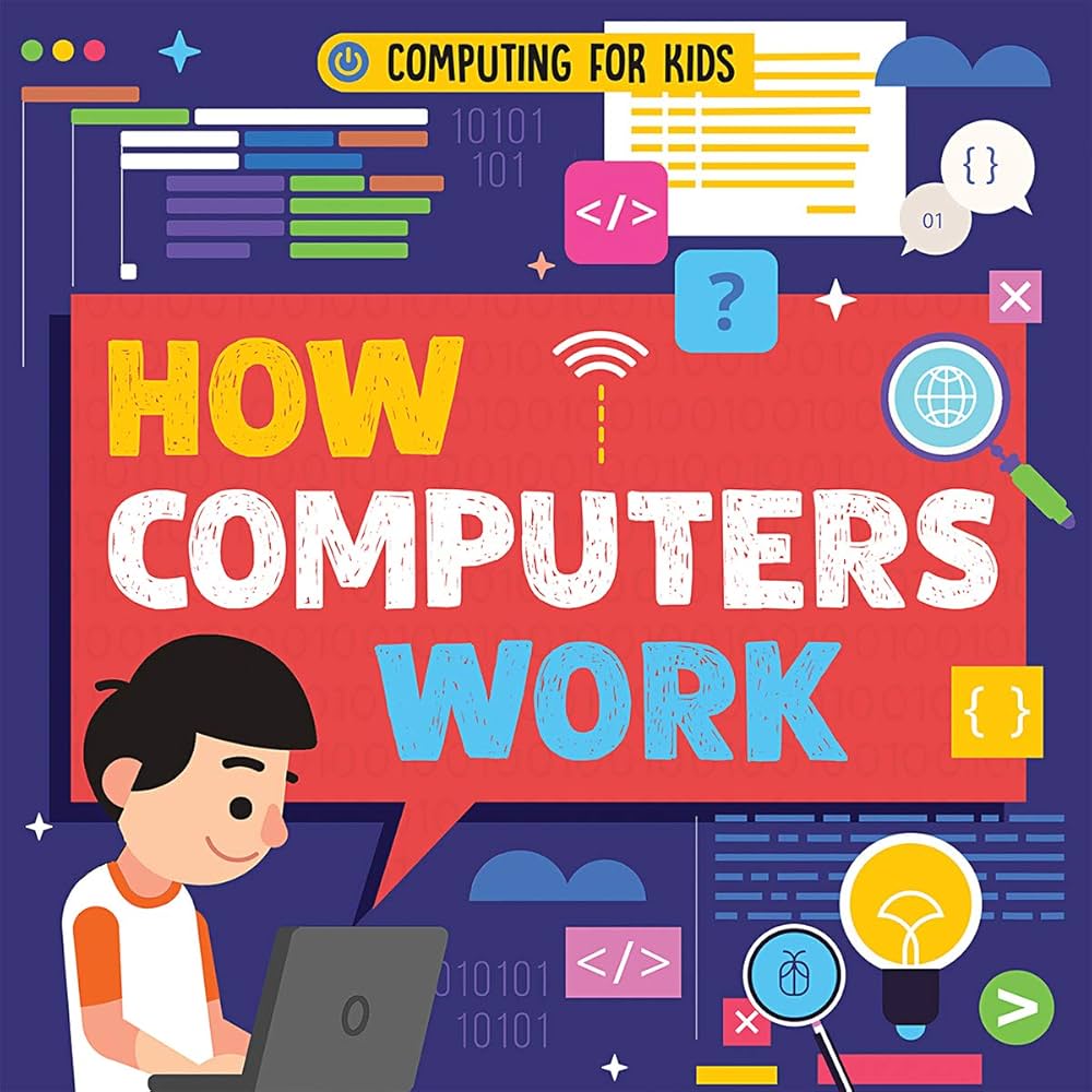How Computers Work (Computing for Kids): Dickmann, Nancy