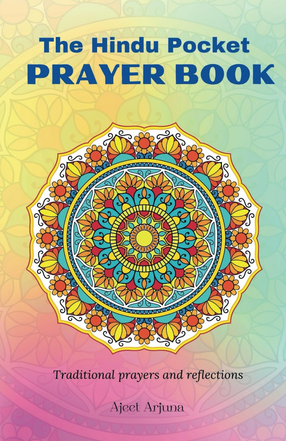 The Pocket Prayer Book: Simple and profound daily mantras, prayers and reflections. A guide in worship and spiritual reflection. Bridging the ... Fostering inner peace through devotion.