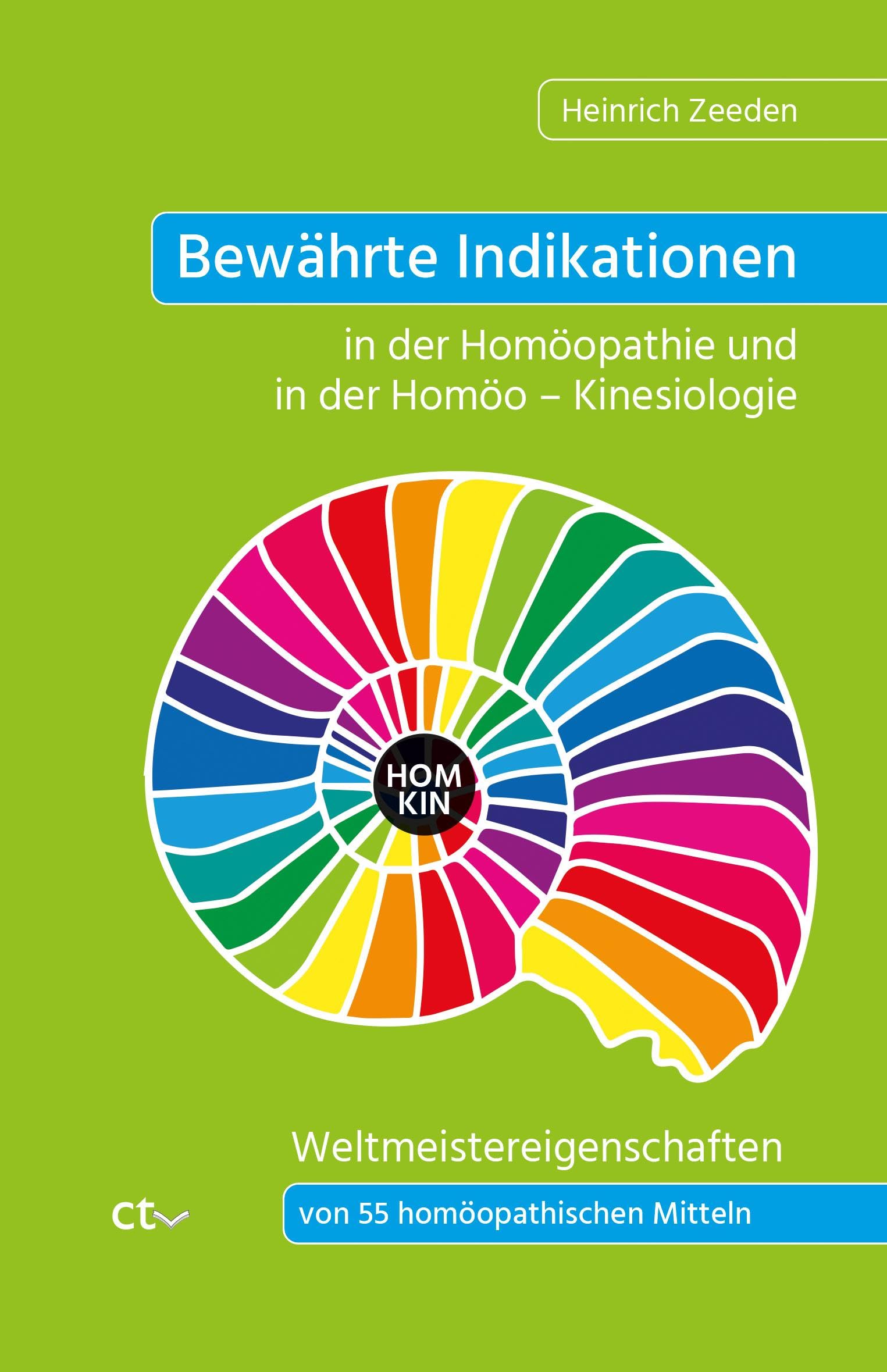 Bewährte Indikationen in der Homöopathie und in der Homöo - Kinesiologie: Weltmeistereigenschaften von 55 homöopathischen Mitteln