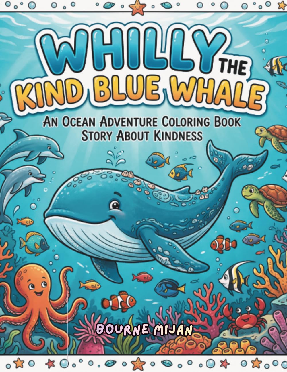 Whilly the Kind Blue Whale: An Ocean Adventure Coloring Book Story About Kindness