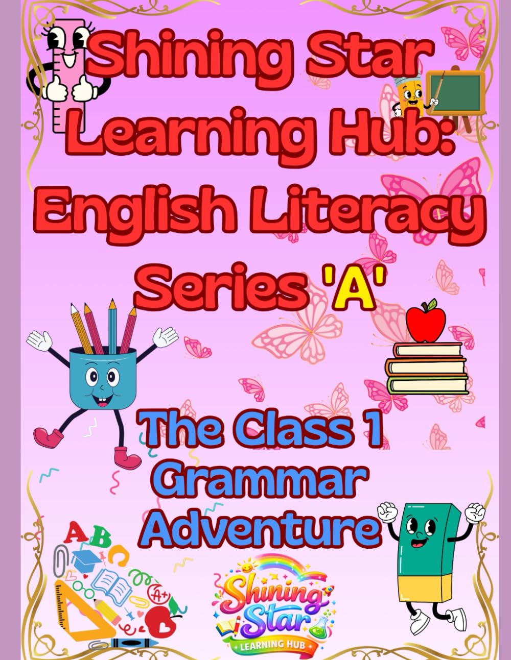 Shining Star: Class 1 English Literacy Series 'A': Comprehensive Guide to Grammar Success and Early Literacy.