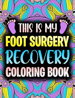 This is my Foot Surgery Recovery Coloring Book: Funny After Foot Surgery Recovery Gift Idea For Stress Relief