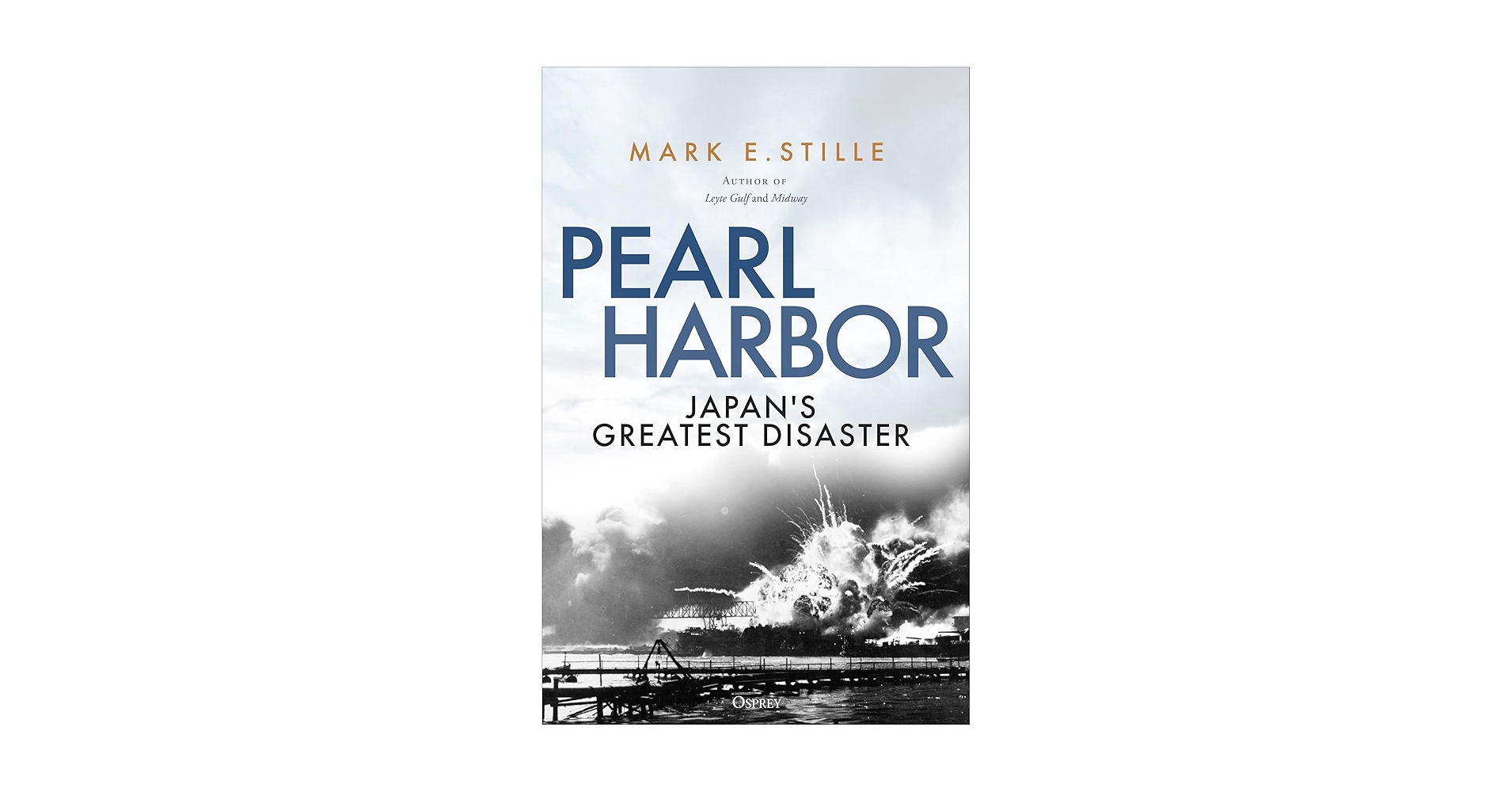 Pearl Harbor: Japan's Greatest Disaster: Stille, Mark