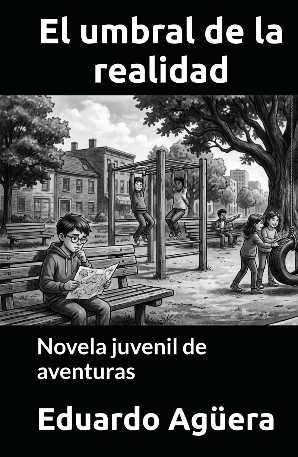 El umbral de la realidad: Novela juvenil de aventuras. Para lectores de 9 a 11 años. (NOVELAS PARA JÓVENES AMANTES DE LAS AVENTURAS)