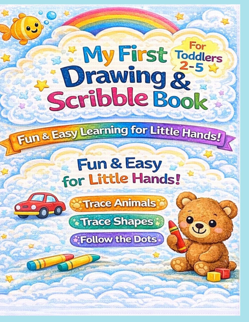 My First Drawing and Scribble Book: Fun and Easy Learning for Little Hands Ages 2–5