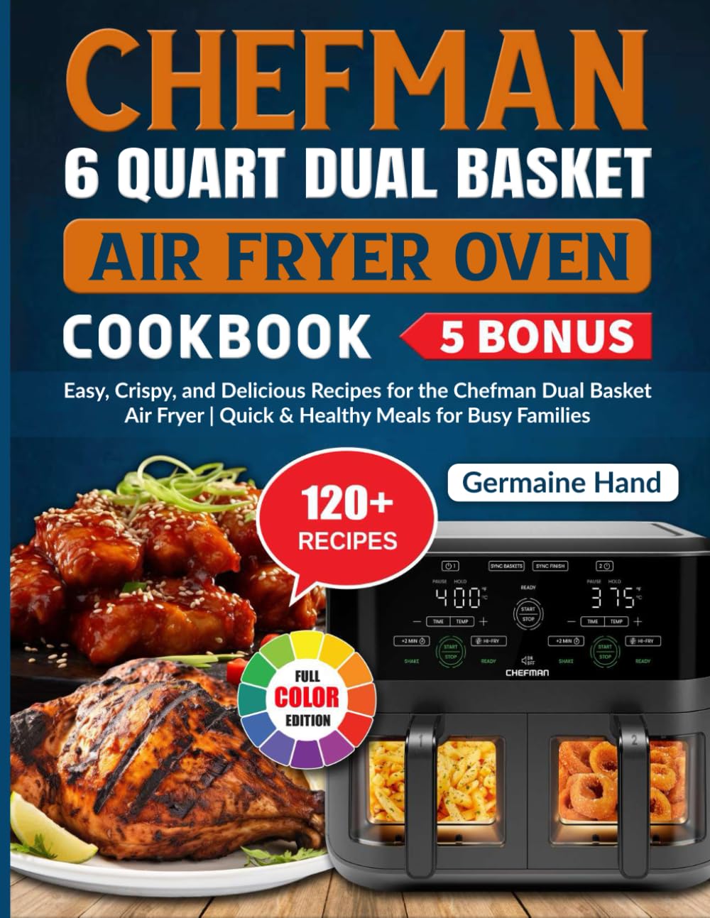 Chefman 6 Quart Dual Basket Air Fryer Oven Cookbook: Easy, Crispy, and Delicious Recipes for the Chefman Dual Basket Air Fryer | Quick & Healthy Meals for Busy Families