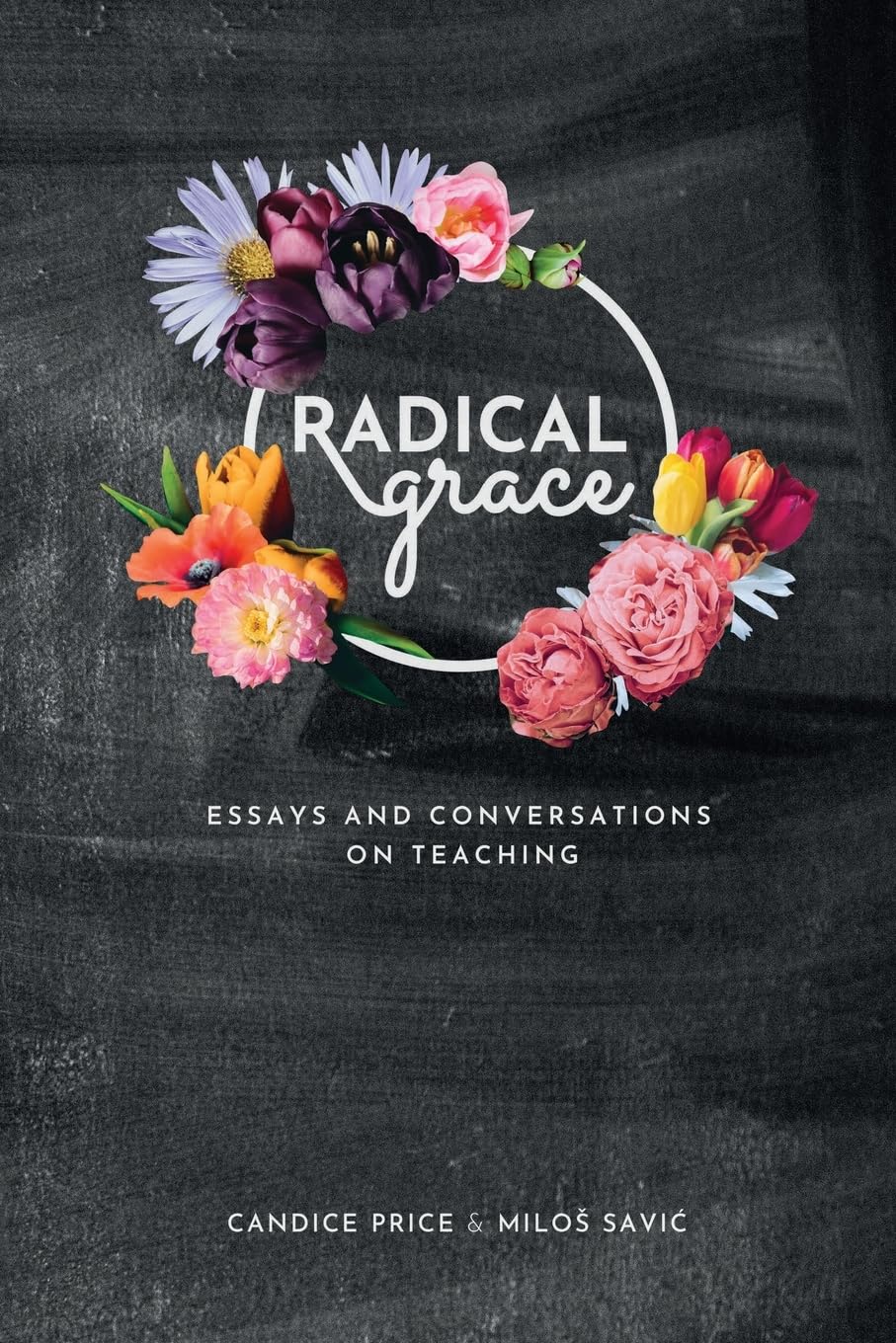 Radical Grace: Essays and Conversations on Teaching