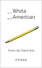☐White ☐American: Time's Up, Check One
