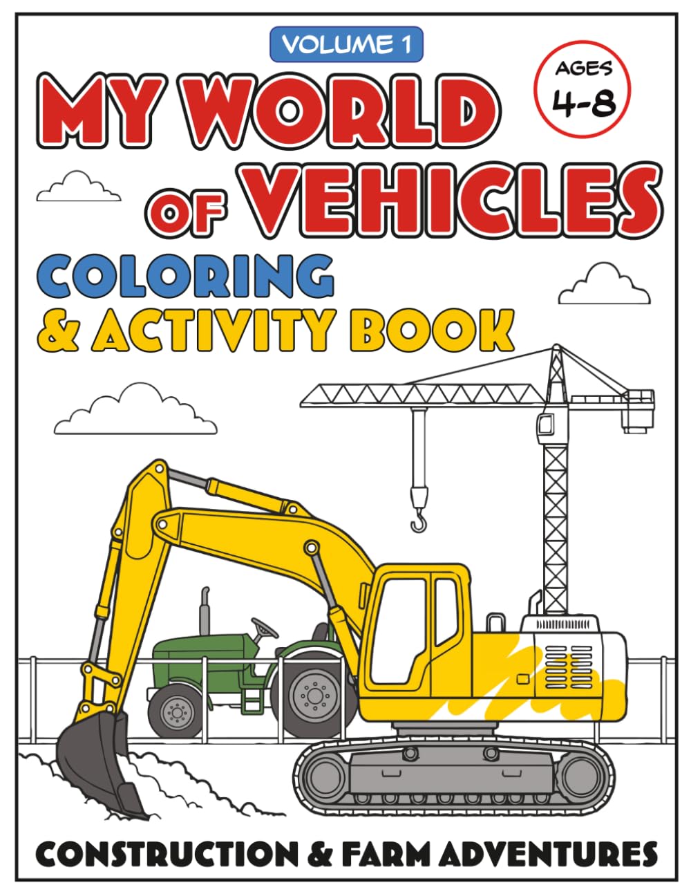 My World of Vehicles - Construction & Farm Adventures: A screen-free vehicle coloring & activity book for kids (My World Coloring)