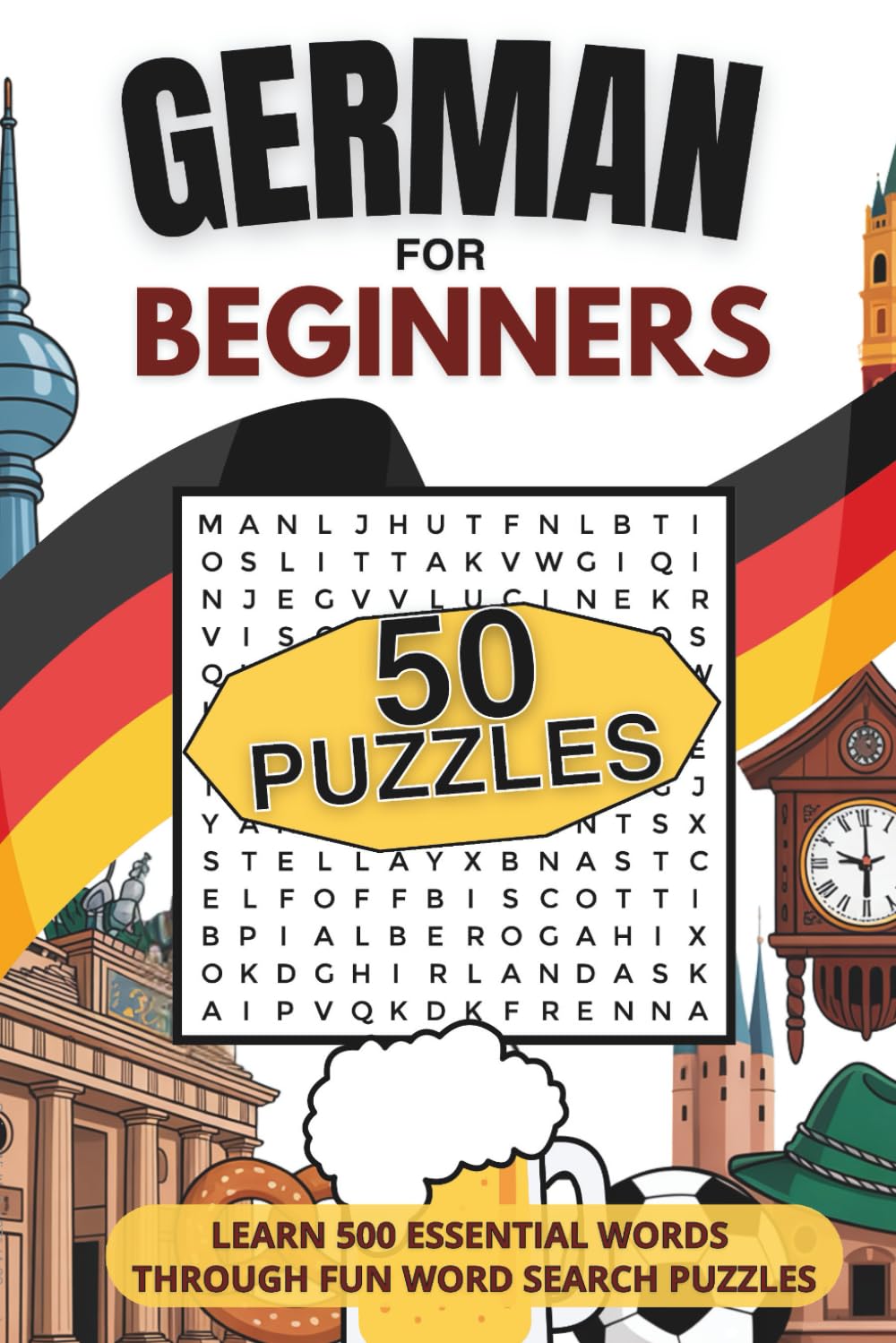 German for Beginners - Learn 500 Essential Words Through Fun Word Search Puzzles: A Vocabulary Builder for Kids, Teens, and Adults Learning German