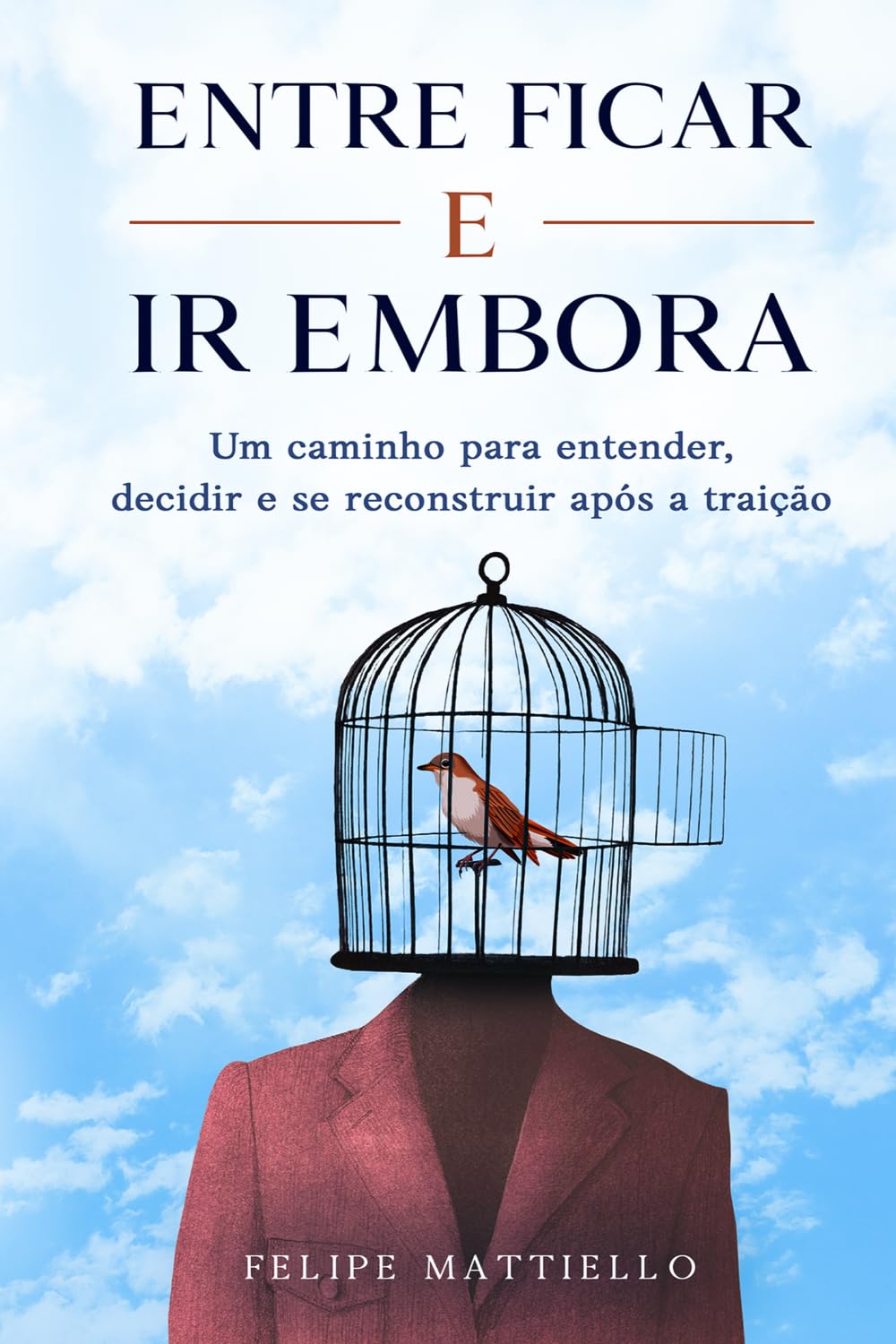 Entre Ficar e Ir Embora: Um caminho para entender, decidir e se reconstruir após a traição