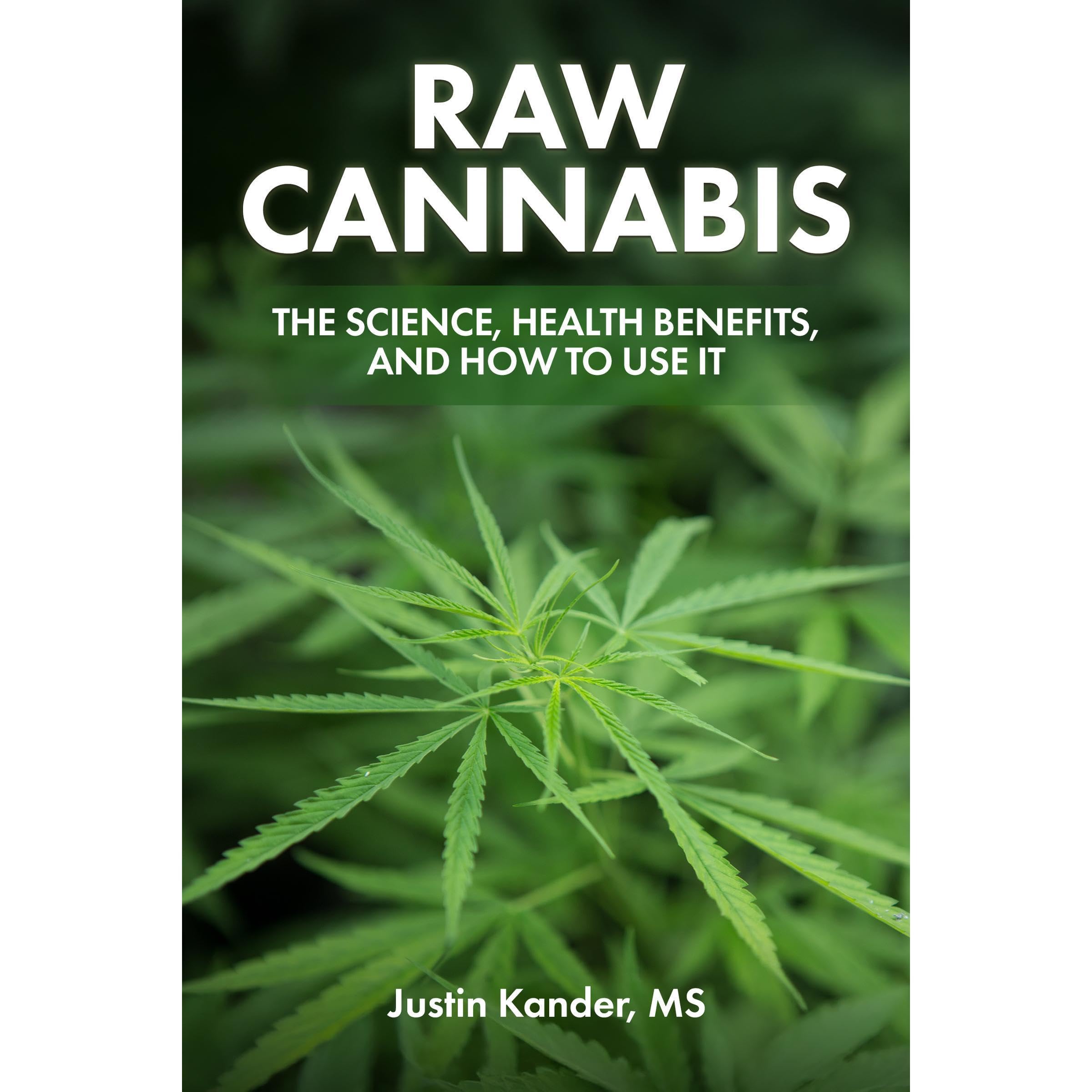 Raw Cannabis - The Science, Health Benefits, and How to Use It