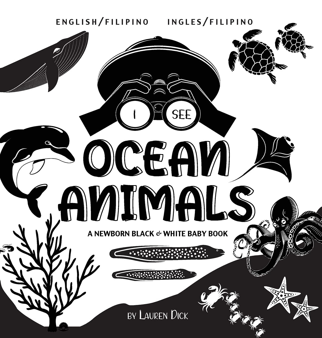 I See Ocean Animals: Bilingual (English / Filipino) (Ingles / Filipino) A Newborn Black & White Baby Book (High-Contrast Design & Patterns) (Whale, ... Early Readers: Children' (Filipino Edition)