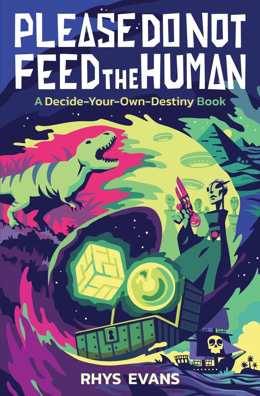 Please Do Not Feed the Human: A Decide-Your-Own-Destiny Book