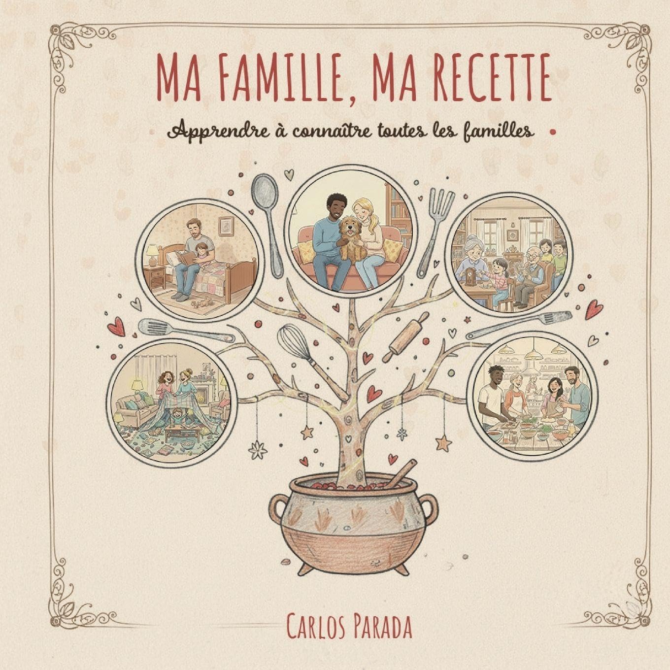 Ma famille, ma recette: Apprendre à connaître toutes les familles