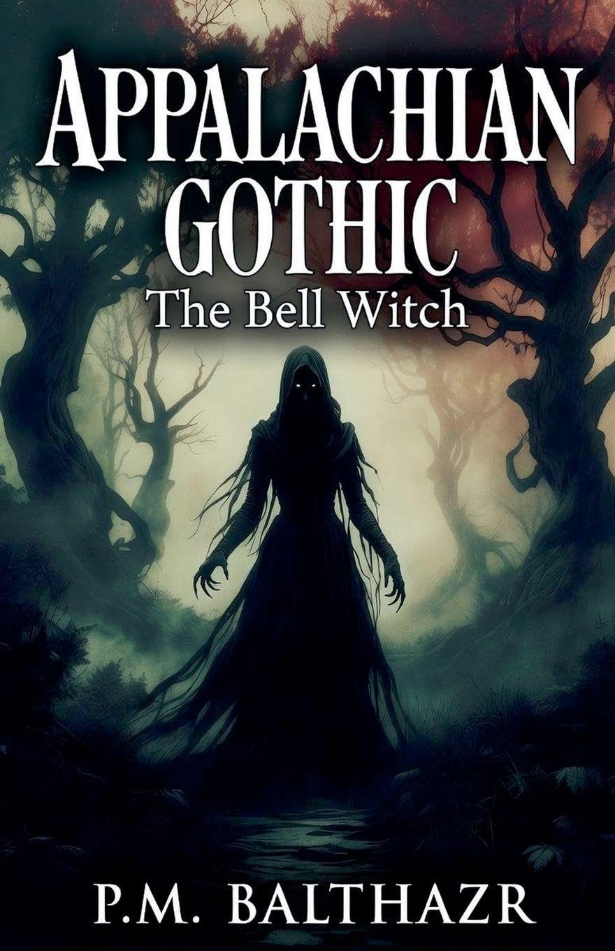 Appalachian Gothic: The Bell Witch, America's Most Documented Haunting: 1