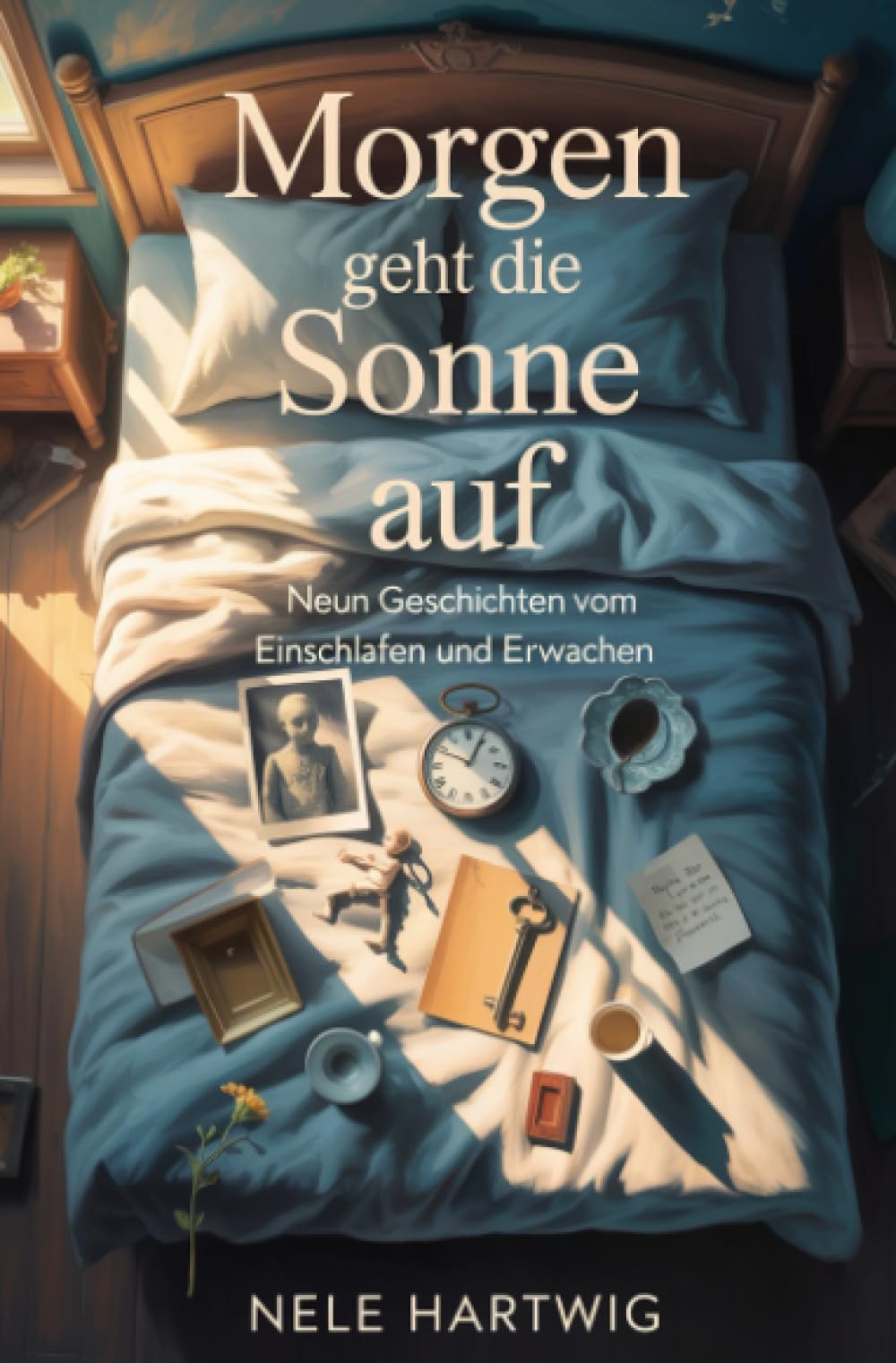 Morgen geht die Sonne auf: Neun Geschichten vom Einschlafen und Erwachen