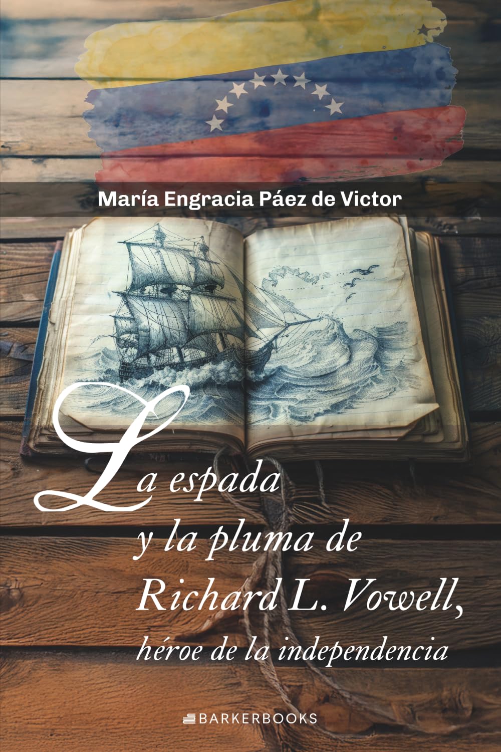 La espada y la pluma de Richard L. Vowell: Héroe de la independencia