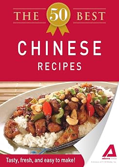 The 50 Best Chinese Recipes: Tasty, fresh, and easy to make! The 50 Best Chinese Recipes: Tasty, fresh, and easy to make! book cover