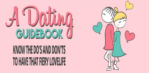 Dating Guide : Dating Secrets : Dating GuideBook : Know The Do's And Don'ts To Have That Fiery Lov