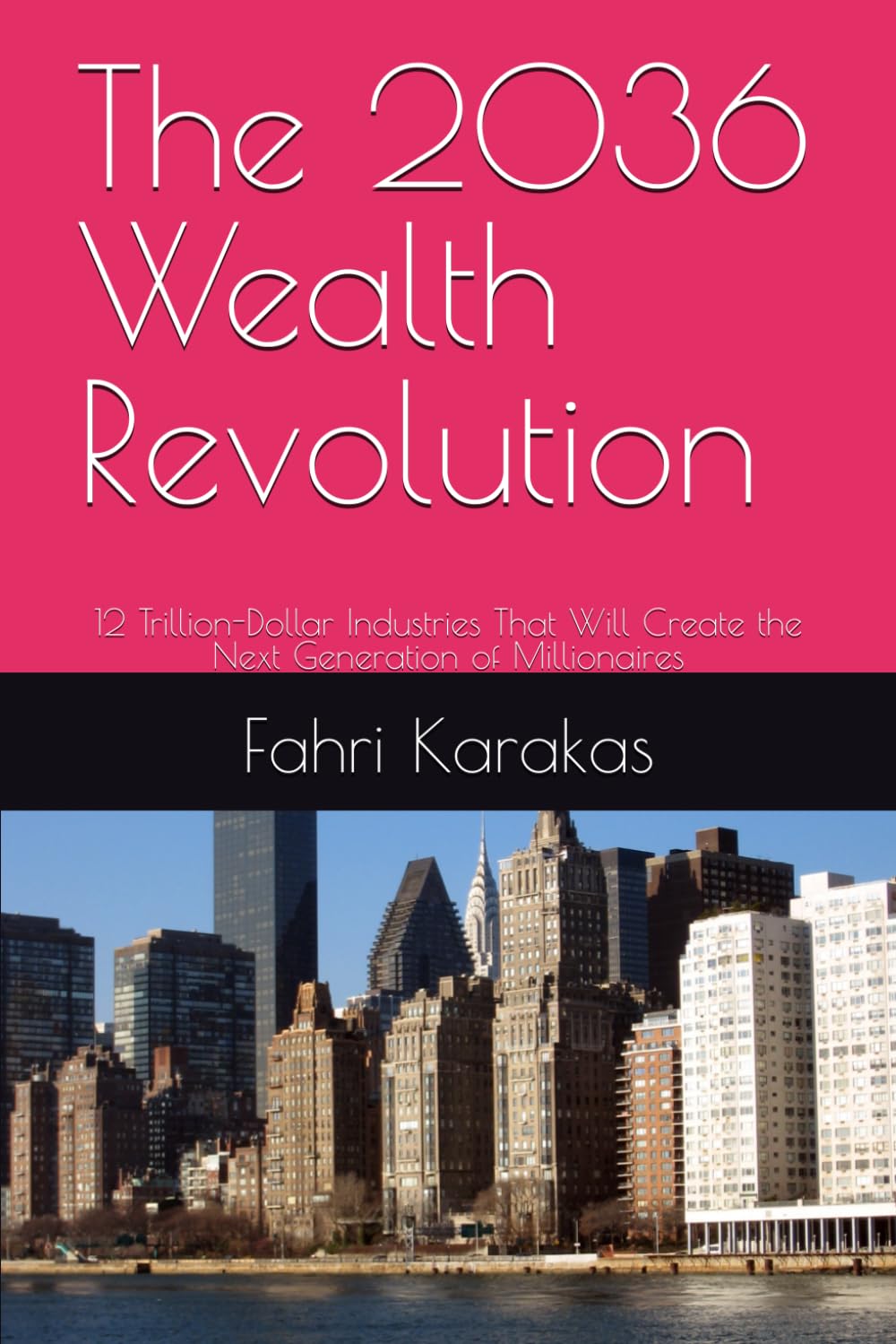 The 2036 Wealth Revolution: 12 Trillion-Dollar Industries That Will Create the Next Generation of Millionaires