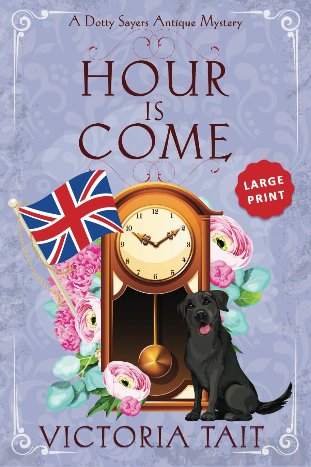 Hour is Come: A British Murder Mystery with a Female Amateur Sleuth (Large Print: A Dotty Sayers Antique Mystery)