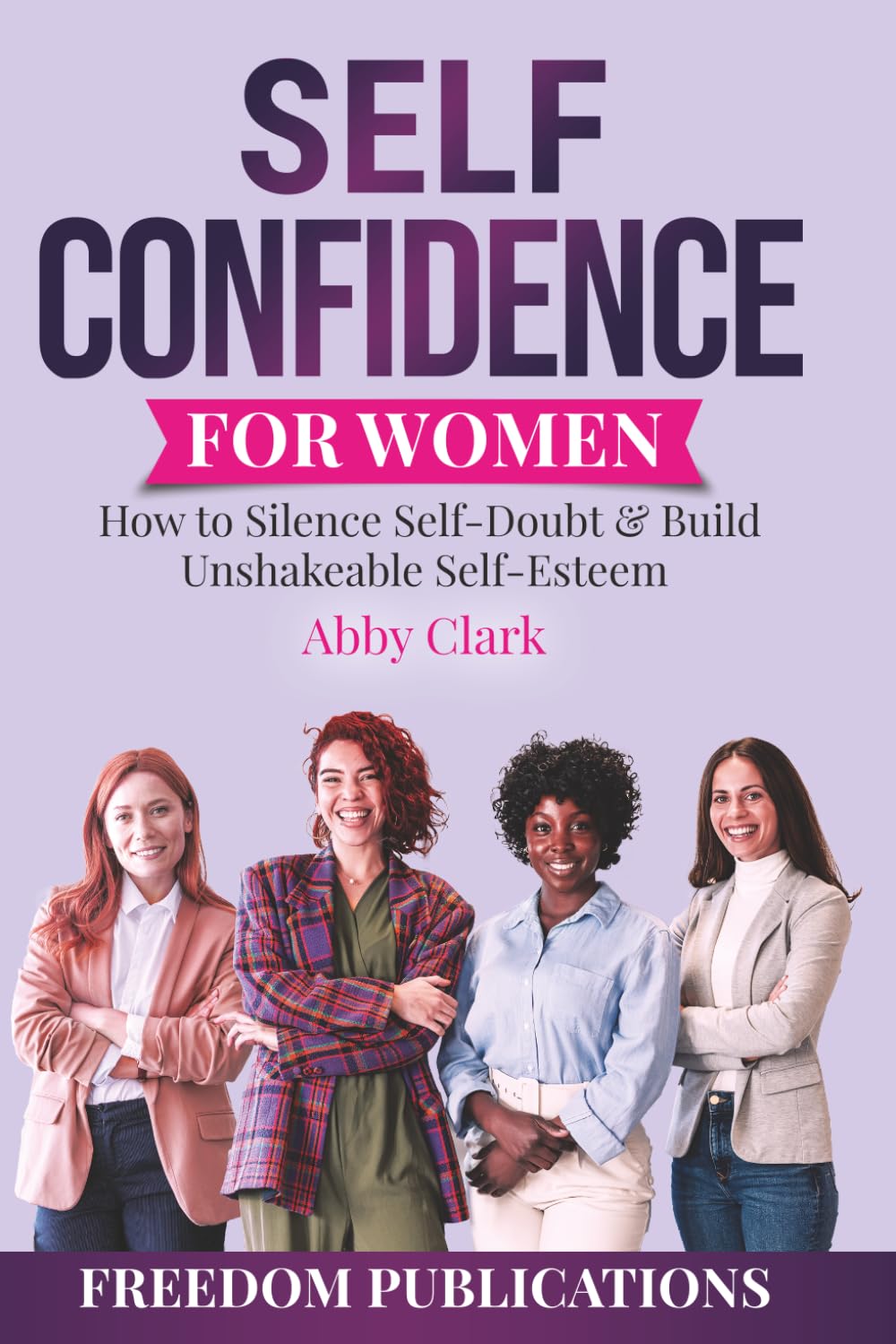 Self Confidence for Women: How to Silence Self-Doubt & Build Unshakeable Self-Esteem