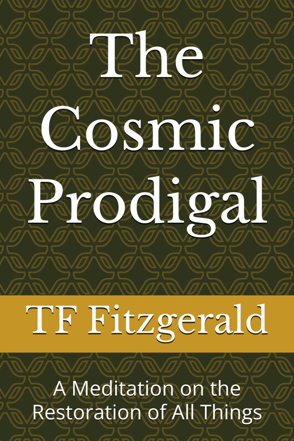 The Cosmic Prodigal: A Meditation on the Restoration of All Things