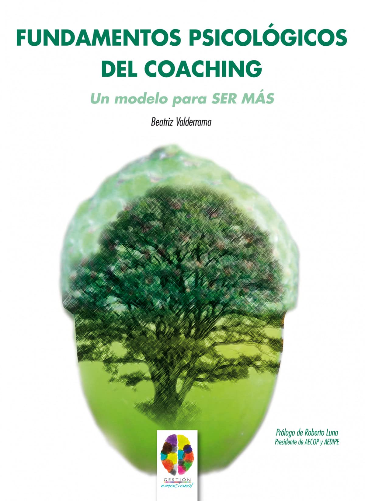 Fundamentos Psicológicos del Coaching: Un Modelo para SER MÁS: 3 (Gestión Emocional)