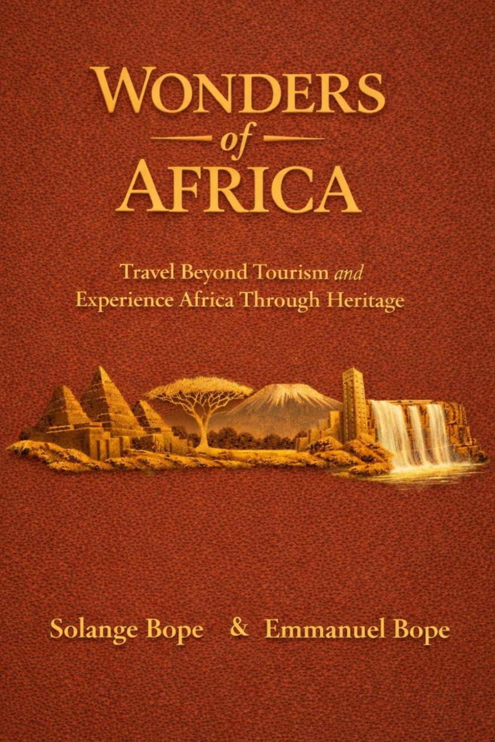 Wonders of Africa: Travel Beyond Tourism and Experience Africa Through Heritage