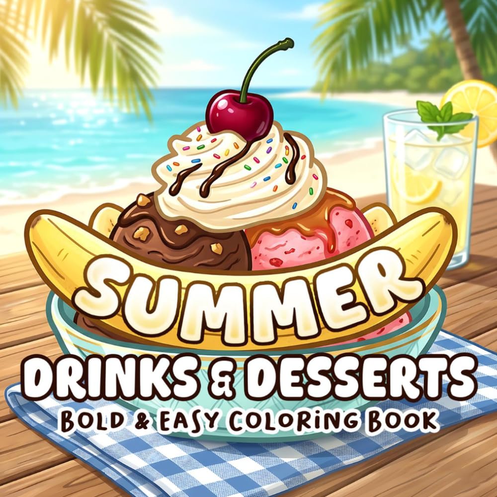 Summer Drinks & Desserts Coloring Book: Tropical Treats Coloring Pages Featuring Iced Coffee, Ice Cream, and Sweet Island Snacks for All Ages Relaxation and Fun