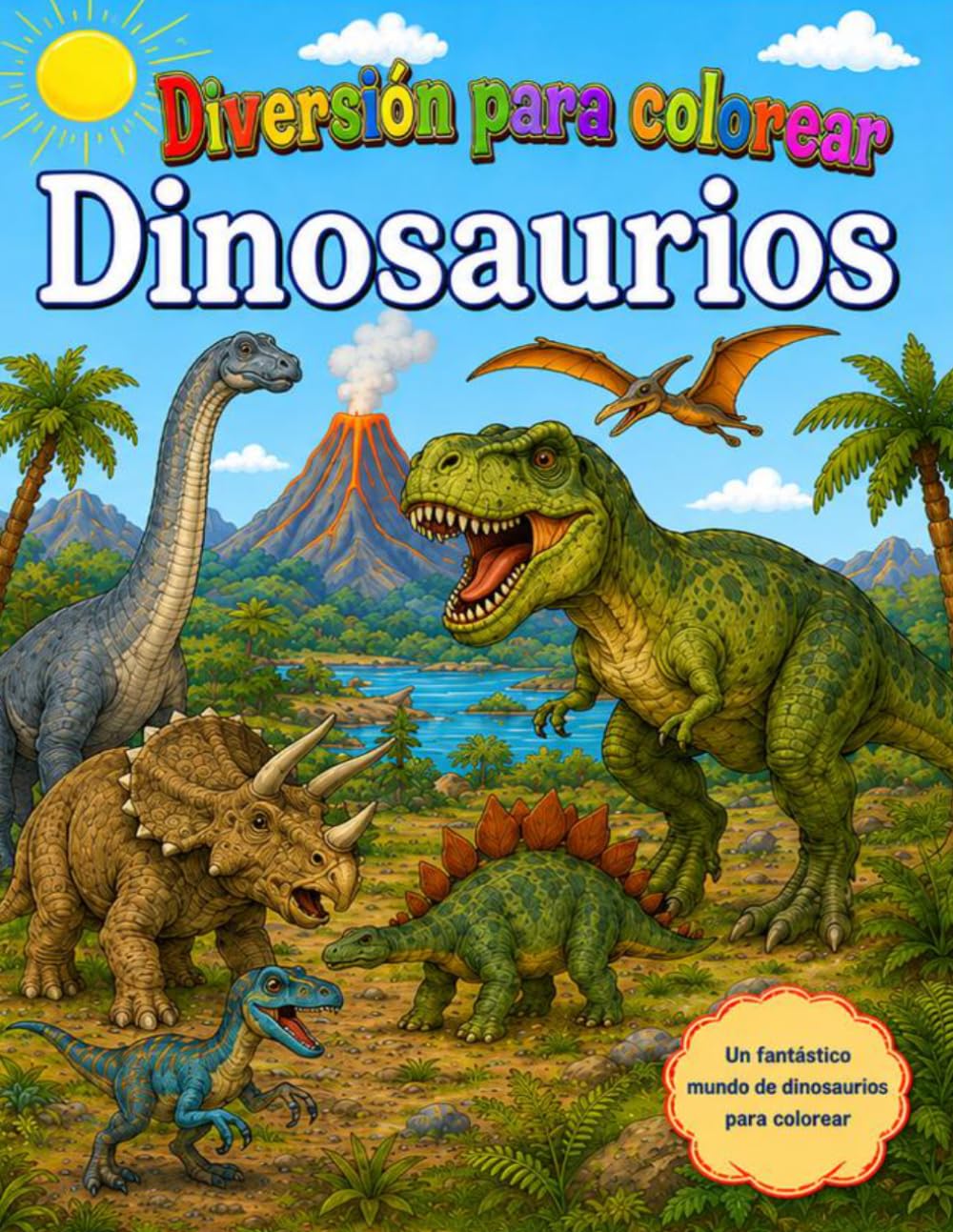 Diversión Coloreando Dinosaurios: 25 Increíbles Dibujos para Colorear | Libro para Colorear de Dinosaurios para Niños y Niñas