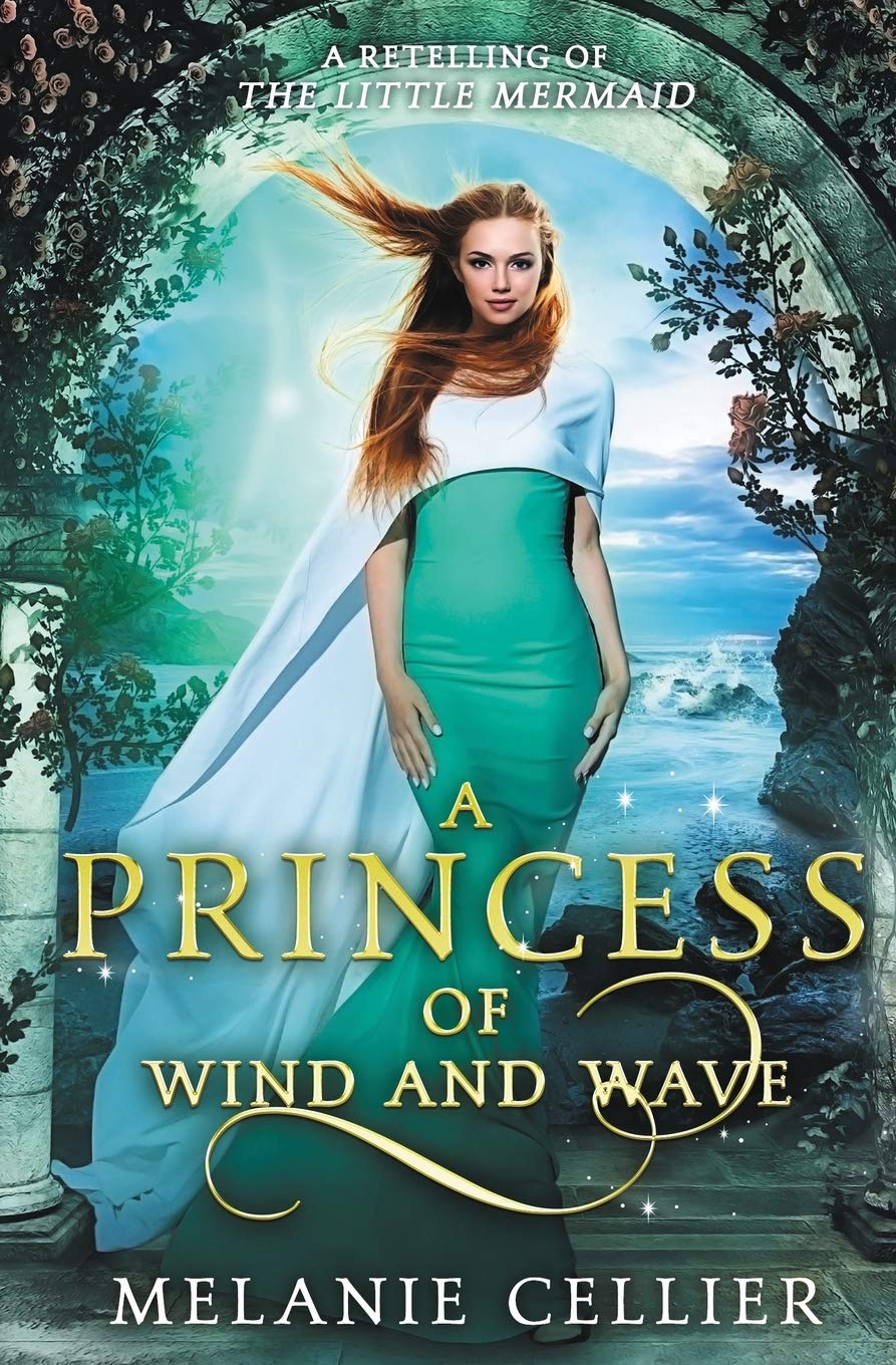 A Princess of Wind and Wave: A Retelling of The Little Mermaid: 6 (Beyond the Four Kingdoms)