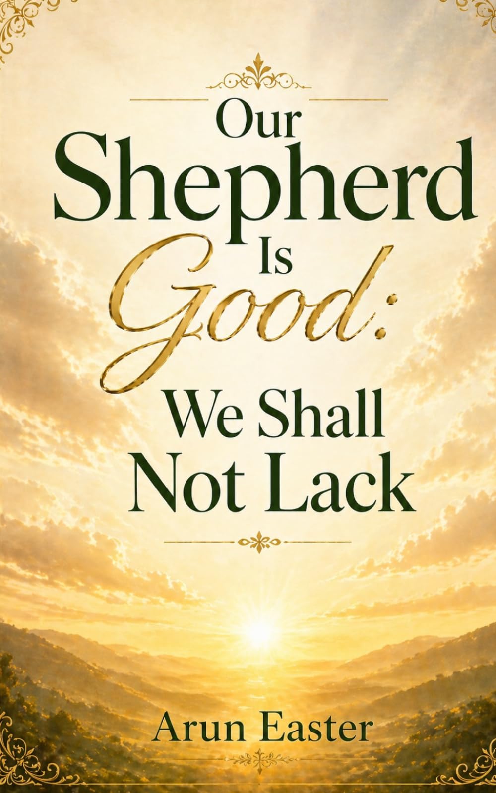 Our Shepherd Is Good: We Shall Not Lack