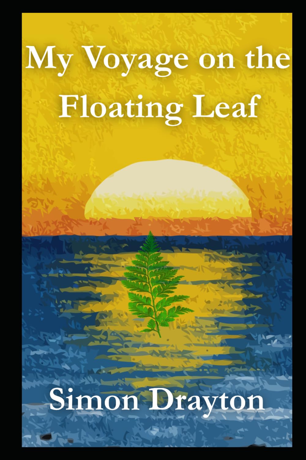 My Voyage on the Floating Leaf (The Voyages of Simeon Carter and Peter Truman)