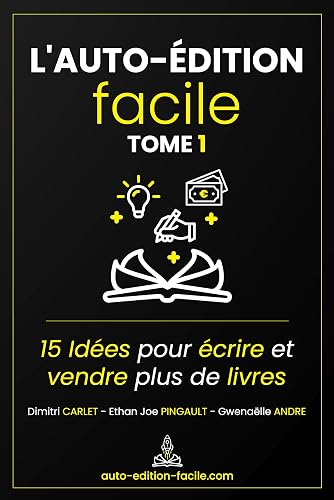 L'Auto-Édition Facile: 15 Idées pour Écrire et Vendre plus de Livres