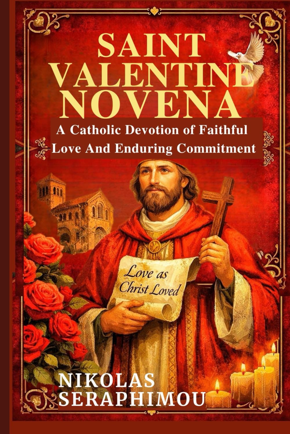 SAINT VALENTINE NOVENA: A Catholic Devotion of Faithful Love And Enduring Commitment (PRAYERS WITHOUT BORDERS NOVENA SERIES)