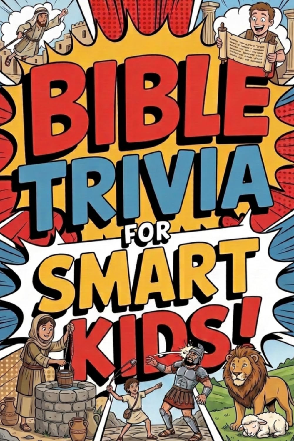 Bible Trivia For Smart Kids: Fun Questions About Scripture