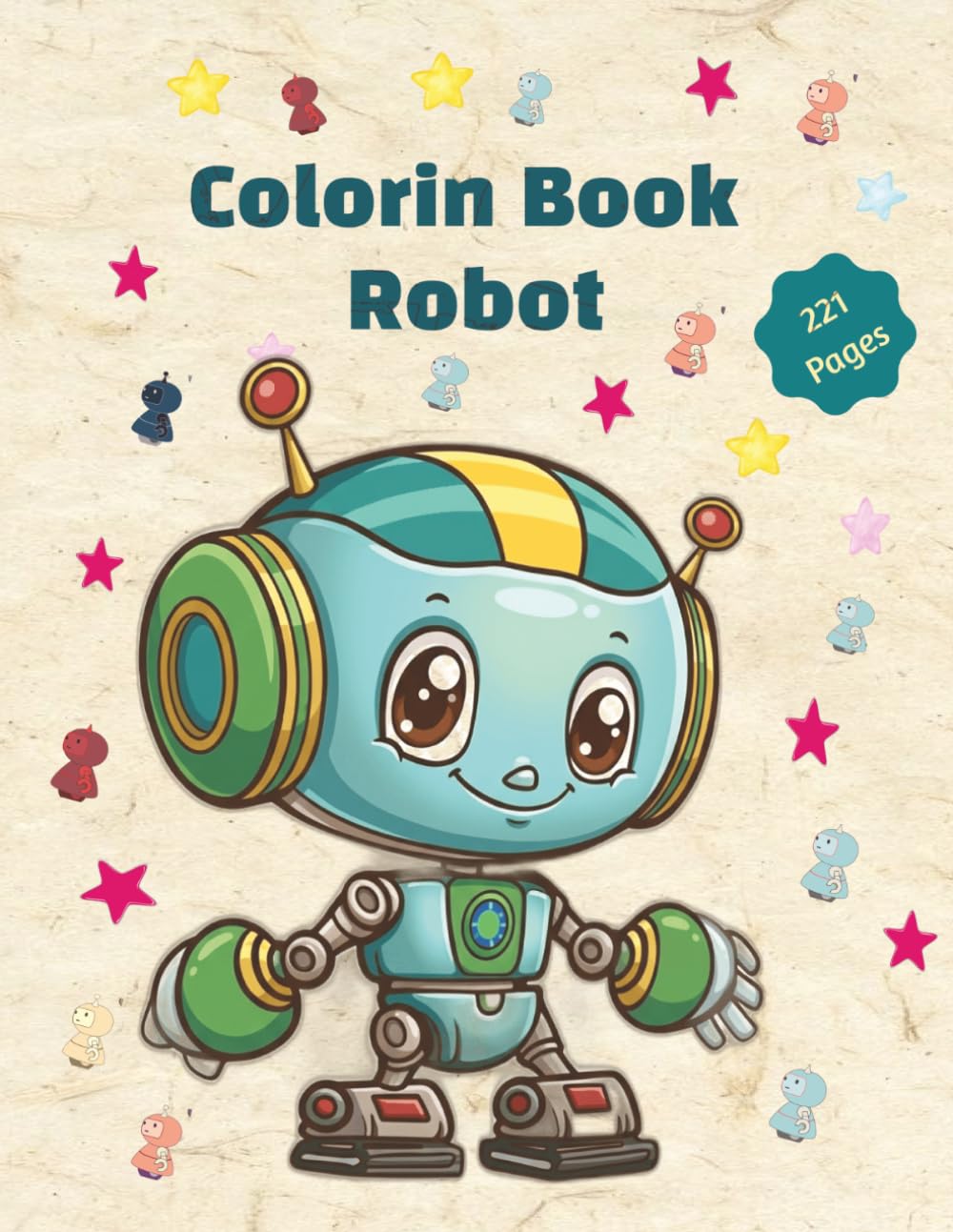 Coloring Book Robot: Easy and Simple Coloring Pages Featuring Adorable Robots Characters for Kids and Teens | 8.5x11 Inches, 221 Pages