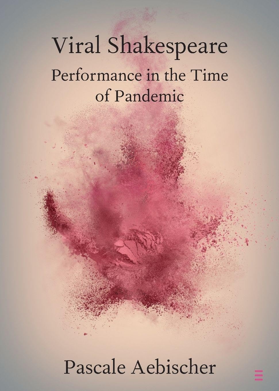 Viral Shakespeare: Performance in the Time of Pandemic (Elements in Shakespeare Performance)