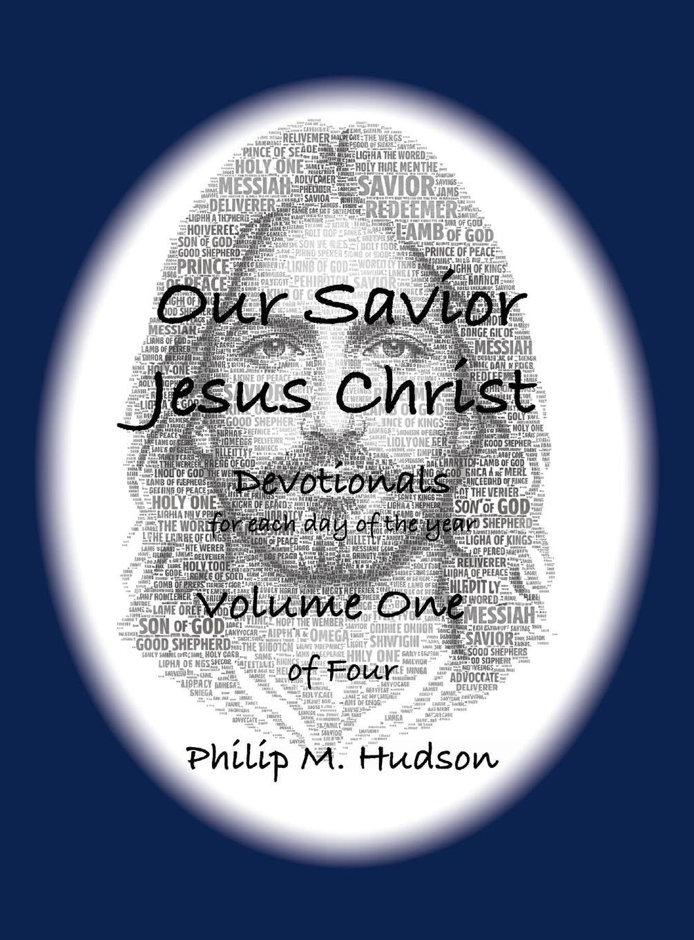 Our Saviour Jesus Christ: Devotionals for Each Day of the Year - Volume One