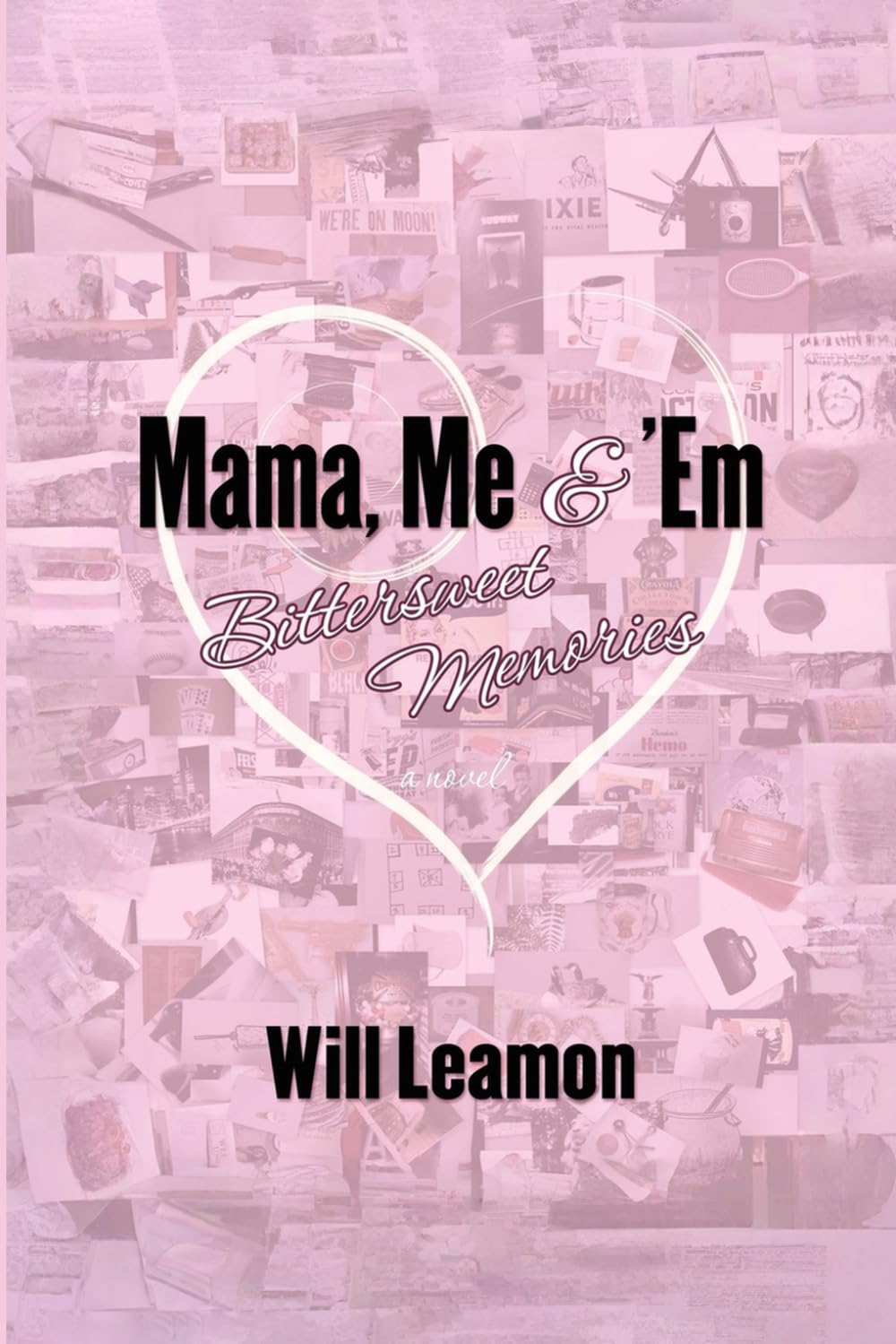 Mama, Me & 'Em: Bittersweet Memories "Second Edition"