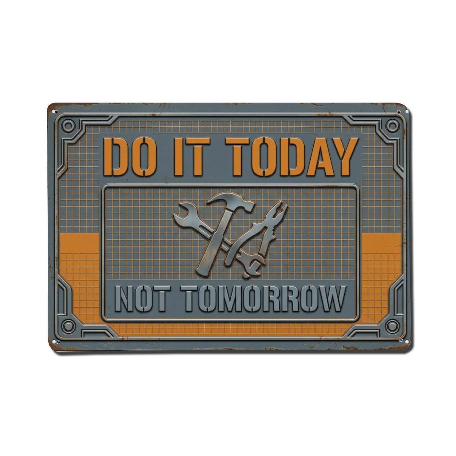 Today Not Tomorrow Workshop Retro Motivational Slogans Metal Tin Sign Plaque Wall Decor for Cafe, Club Bar, Office, Home Garden Metal Poster 8x12Inch