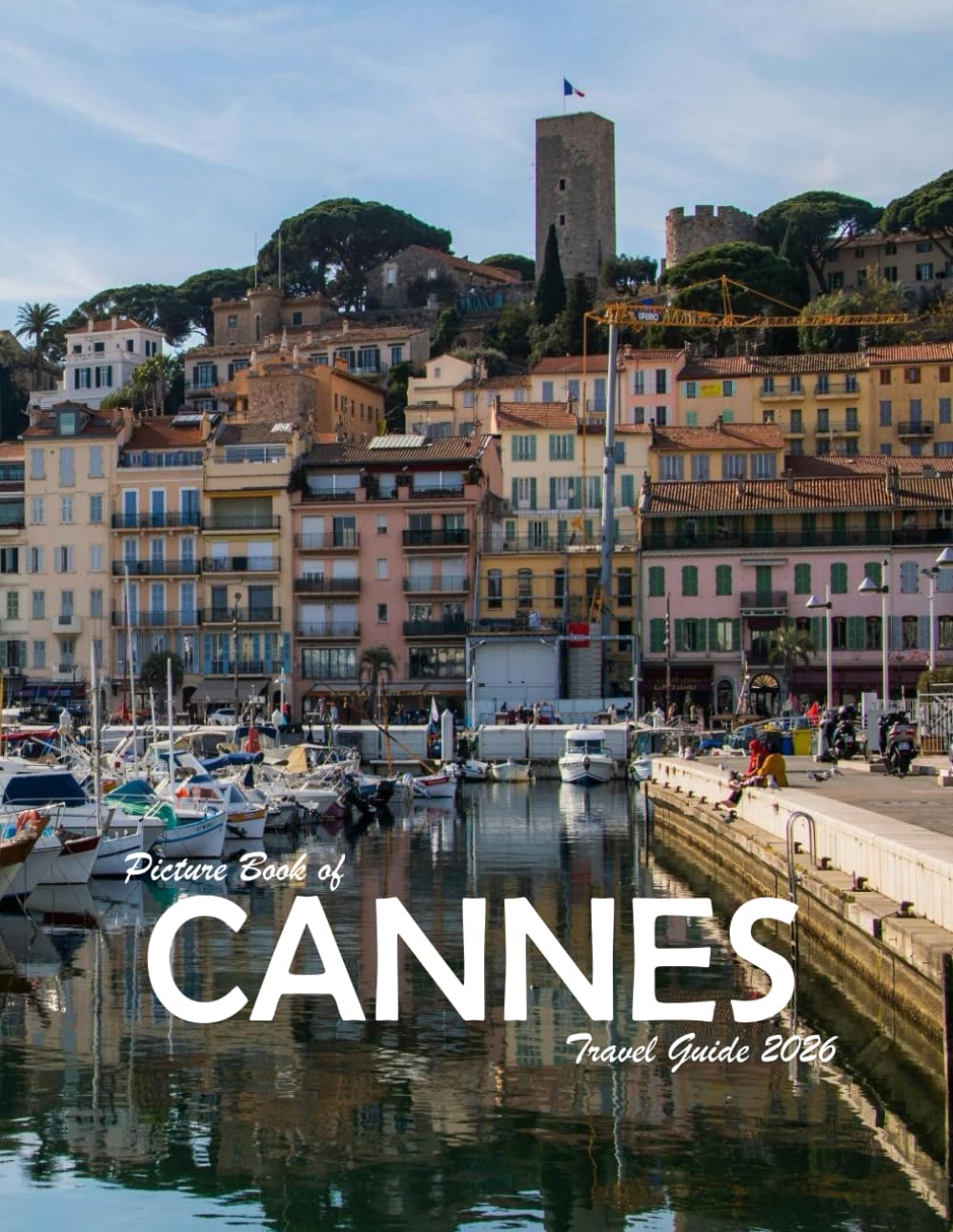 CANNES FRANCE: A Visual Journey Through Stunning Landmarks, Travel and Nature lovers.